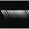 ATM Robbery V2