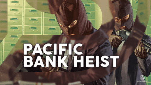 Ultimate Pacific Bank Heist